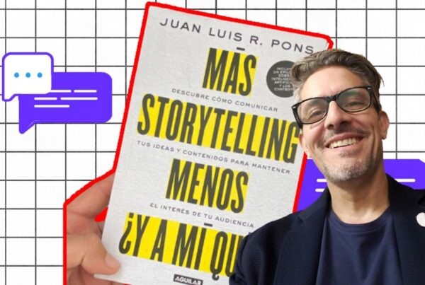 Más storytelling menos ¿y a mi qué?