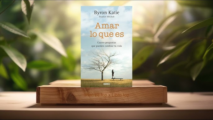 "Amar lo que es" de Byron Katie - portada del libro para mujeres empoderadas